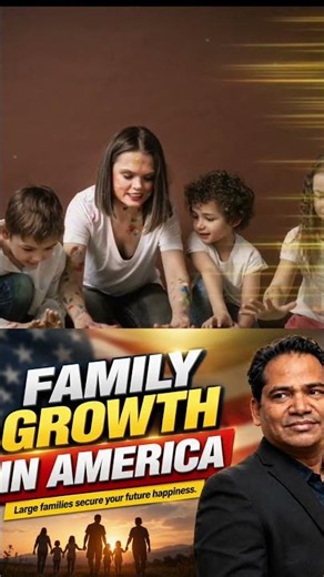 Family Growth In America | Large families secure your future happiness.