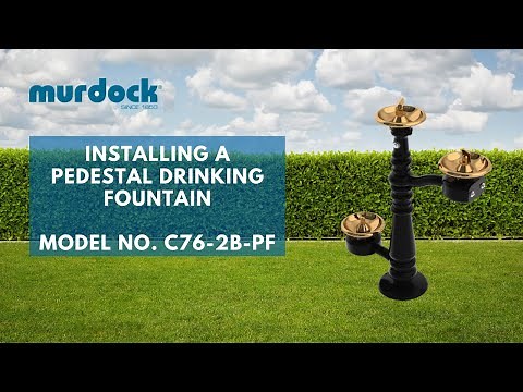 How to Install & Maintain a Murdock Pedestal Outdoor Drinking Fountain