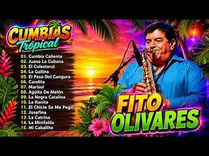 🎷 Fito Olivares 💃 Cumbias Viejitas Pero Bonitas 🎶 Éxitos Que Nunca Pasan de Moda