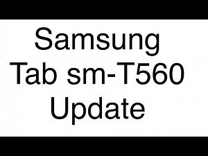 Samsung Tab SM-T560 update