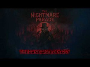 The nightmare parade - thepancakelord237 lyrics in the description