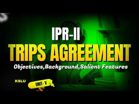 TRIPS Agreement Full Explanation | Background, Objectives & Features | Law Students