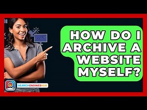 How Do I Archive A Website Myself? - SearchEnginesHub.com