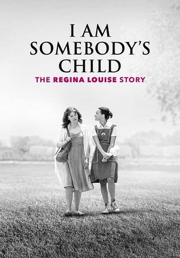 I Am Somebody's Child: The Regina Louise Story (2019)