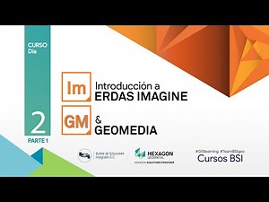 Curso Día 2 (parte1) - Introducción a Erdas Imagine & Geomedia