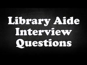 Library Aide Interview Questions
