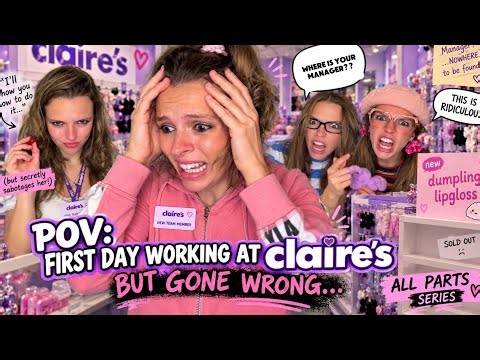POV: First job at Claire's GONE WRONG **ALL PARTS **