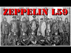 WWI 1917: The Incredible LZ 59 Mission Named for Count Zeppelin