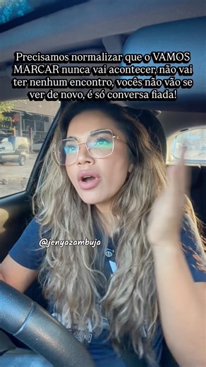 VAMOS MARCAR = não vou te ver de novo!