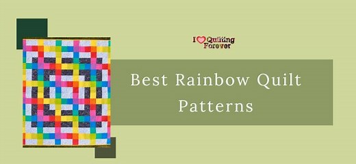 Top 15 Free Rainbow Quilt Patterns ( 11 Bonus Patterns For Sale)