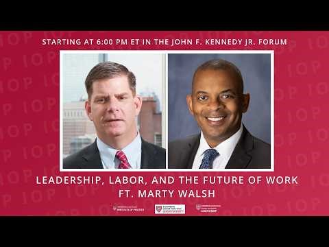Leadership, Labor, and the Future of Work ft. Marty Walsh