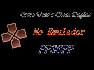 Como Usar o Cheat Engine no Emulador PPSSPP