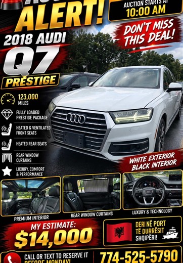 🚨 AUCTION ALERT MONDAY, SEPTEMBER 7! 🚨 🔥 2018 Audi Q7 Prestige ⚡ 123,000 Original Miles ⚪ White Exterior • ⚫ Black Leather Interior 💎 Fully Loaded Prestige ✔ Heated & Ventilated Front Seats ✔ Heated Rear Seats ✔ Rear Window Curtains ✔ Beautiful Luxury SUV ✔ Loaded With Options 💰 MY ESTIMATE: AROUND $14,000 🇦🇱 DERI NË PORT TË DURRËSIT, SHQIPËRI! 🔥 MOS E HUMBISNI KËTË OFERTË! 📅 MONDAY, SEPTEMBER 7 ⏰ AUCTION STARTS AT 10:00 AM ⚠️ DON’T WAIT UNTIL AUCTION DAY! Call or text me before Monday 