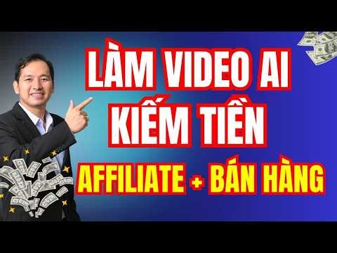 Cách Tạo Video AI Bán Hàng KIẾM TIỀN AFFILIATE TIKTOK, SHOPEE, FACEBOOK (Mọi Sản Phẩm/Dịch Vụ)