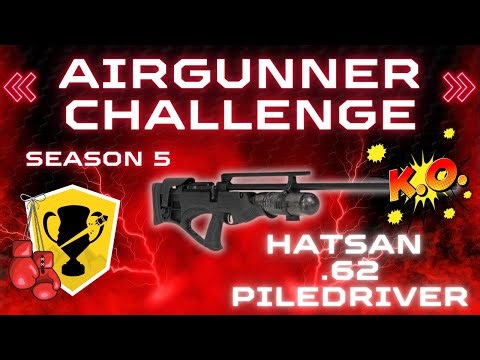 It's a KNOCK OUT! Hatsan PILEDRIVER Airgunner Challenge Season 5 : Episode 12