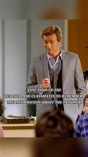 Jane induced the teacher and classmates to remember the information about the prisoner#thementalist