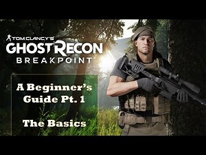 A Beginner's Guide to Ghost Recon: Breakpoint (Part 1)