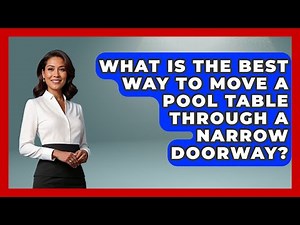 What Is The Best Way To Move A Pool Table Through A Narrow Doorway? - Billiards Hustlers