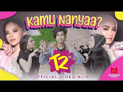 T2 - Kamu Nanyaa? (Official Music Video)