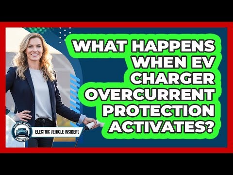 What Happens When EV Charger Overcurrent Protection Activates?