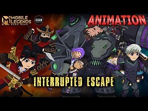 MOBILE LEGENDS ANIMATION - INTERRUPTED ESCAPE (UNCUT)