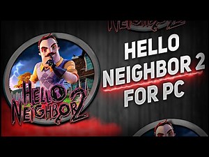 ⚙️How To Install & Hello Neighbor 2💛For PC/Laptop & Update+Tutorial ✅ [2025]
