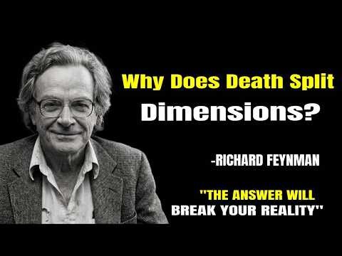 Why Does Death Split Dimensions? My Answer Will COLLAPSE Your Reality