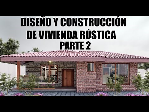 Como construir una casa de campo / Diseño Final / Diseño y Construcción parte 2 paso a paso