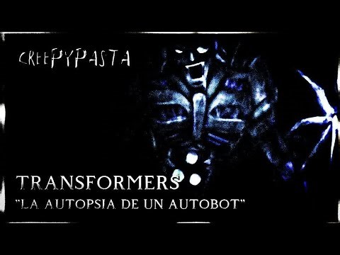 Creepypasta | Transformers | La Autopsia De Un Autobot | 𝐁𝐨𝐨𝐆𝐚𝐦𝐞𝐫𝟏𝟐𝟑