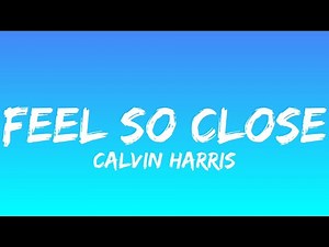 Calvin Harris - Feel So Close (Lyrics)
