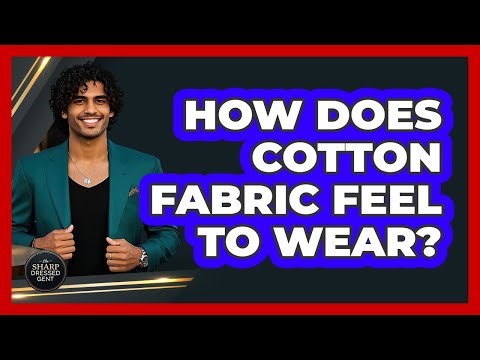 How Does Cotton Fabric Feel To Wear?