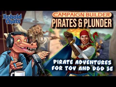 New Swashbuckling Character Options (Pirates & Plunder Preview) | ToV & D&D 5E | Kobold Chats