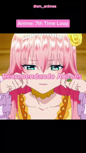 Recomendação de Animes - Loop 7 Kaimeno Akuyakureijouwa