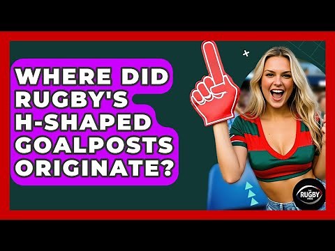 Where Did Rugby's H-shaped Goalposts Originate? - The Rugby Pros