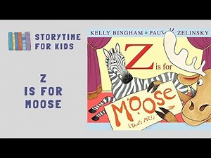 🔠 Z is for Moose by Kelly Bingham & Paul Zelinsky ‪@storytimeforkids123‬