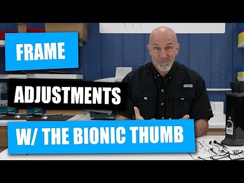 Frame Adjustments with the Bionic Thumb: First Use and Impressions