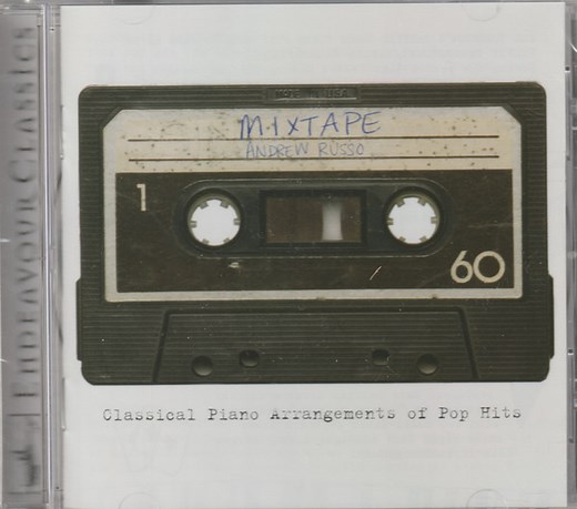 Andrew Russo - Mix Tape: Classical Piano Arrangements Of Pop Hits