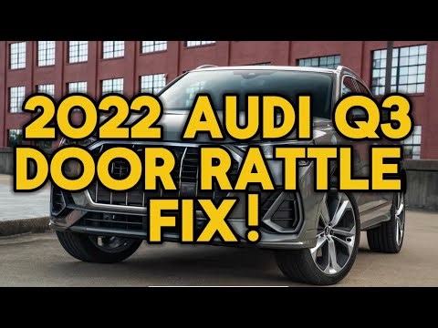 2022 Audi Q3, Front Passenger Door Rattle Fix! (Fuel Line)
