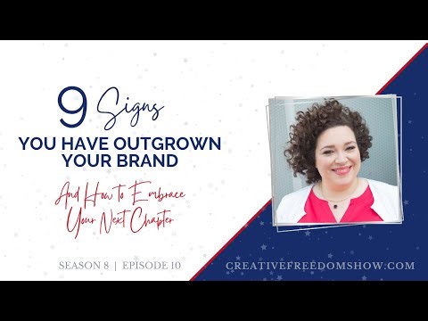 9 Signs You’ve Outgrown Your Brand (And How to Embrace Your Next Chapter) [Creative Freedom S8 E10]
