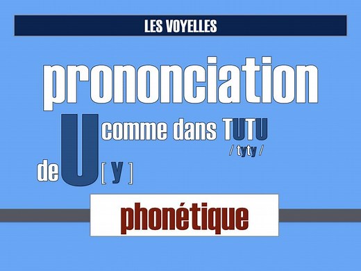 Prononciation U - Comment bien prononcer la voyelle U en français