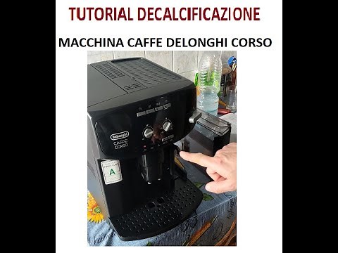 TUTORIAL DECALCIFICAZIONE Macchina del caffe' DELONGHI CORSO AUTOMATICA