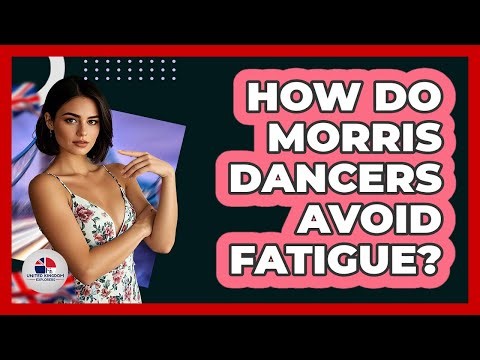 How Do Morris Dancers Avoid Fatigue? - United Kingdom Explorers