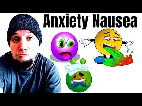 ANXIETY NAUSEA! Anxiety Making You Sick, Nauseous or Nauseated?