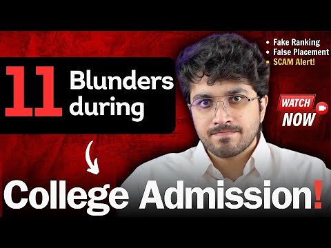College Admission Mistakes : Engineering, B.Tech & Delhi University etc