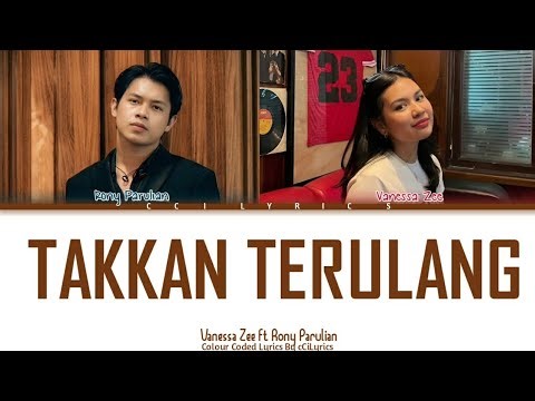 Vanessa Zee Ft Rony Parulian - Takkan Terulang | Musik Lirik Video (Colour Coded Lyrics)