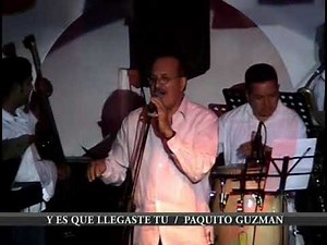 Paquito Guzman - Y es que llegaste tu