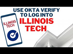 How to Use Okta Verify to Log into Illinois Tech