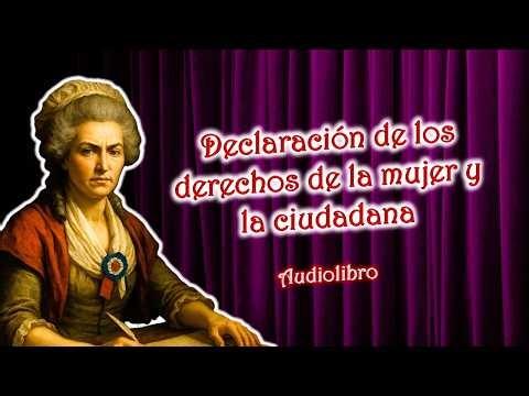 Declaración de los DERECHOS de la MUJER y de la ciudadana (OLYMPE de GOUGES) | Audiolibro