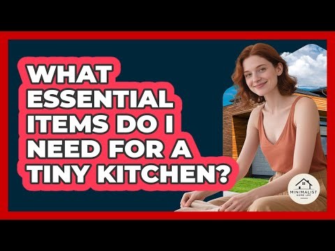 What Essential Items Do I Need For A Tiny Kitchen?