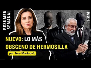 NUEVO: Lo más OBSCENO DE HERMOSILLA | Por Tere Marinovic